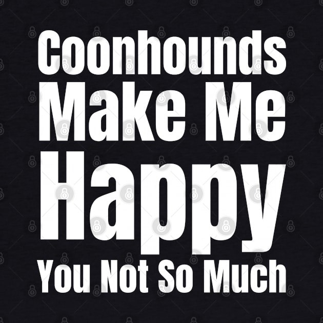 Coonhounds Make Me Happy by HobbyAndArt